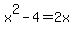 x%5E2-4=2x