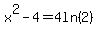 x%5E2-4=4ln%282%29+