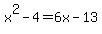 x%5E2-4=6x-13