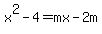 x%5E2-4=mx-2m%29