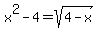 x%5E2-4=sqrt%284-x%29