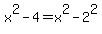 x%5E2-4=x%5E2-2%5E2