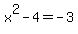 x%5E2-4+=+-3