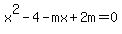 x%5E2-4-mx%2B2m=0%29