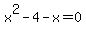 x%5E2-4-x=0