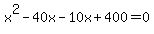 x%5E2-40x-10x%2B400=0