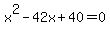 x%5E2-42x%2B40=0