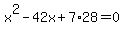 x%5E2-42x%2B7%2A28=0