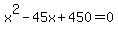 x%5E2-45x%2B450=0
