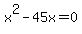 x%5E2-45x=0