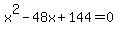 x%5E2-48x%2B144=0