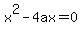 x%5E2-4ax+=+0