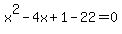 x%5E2-4x%2B1-22=0