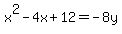 x%5E2-4x%2B12=-8y