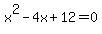 x%5E2-4x%2B12=0