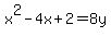 x%5E2-4x%2B2=8y+
