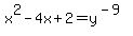 x%5E2-4x%2B2+=+y%5E%28-9%29