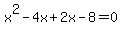 x%5E2-4x%2B2x-8=0