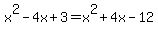 x%5E2-4x%2B3+=+x%5E2%2B4x-12