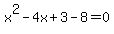 x%5E2-4x%2B3-8=0