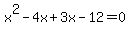 x%5E2-4x%2B3x-12=0