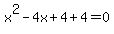 x%5E2-4x%2B4%2B4=0