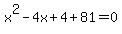 x%5E2-4x%2B4%2B81=0