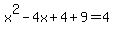 x%5E2-4x%2B4%2B9=4