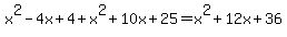 x%5E2-4x%2B4%2Bx%5E2%2B10x%2B25=+x%5E2%2B12x%2B36