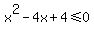 x%5E2-4x%2B4%3C=0