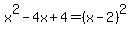 x%5E2-4x%2B4=%28x-2%29%5E2