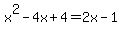 x%5E2-4x%2B4=2x-1
