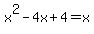 x%5E2-4x%2B4=x