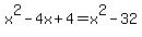 x%5E2-4x%2B4=x%5E2-32
