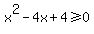 x%5E2-4x%2B4%3E=0