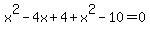 x%5E2-4x%2B4+%2B+x%5E2-10=0
