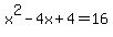 x%5E2-4x%2B4+=+16