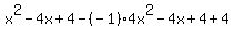 x%5E2-4x%2B4-%28-1%294x%5E2-4x%2B4%2B4