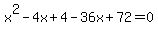 x%5E2-4x%2B4-36x%2B72=0