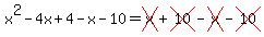 x%5E2-4x%2B4-x-10=cross%28x%29%2Bcross%2810%29-cross%28x%29-cross%2810%29