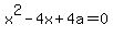 x%5E2-4x%2B4a=0