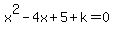 x%5E2-4x%2B5%2Bk=0