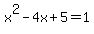 x%5E2-4x%2B5=1