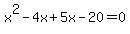 x%5E2-4x%2B5x-20=0