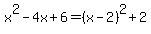 x%5E2-4x%2B6=%28x-2%29%5E2%2B2