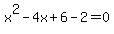 x%5E2-4x%2B6-2=0