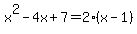 x%5E2-4x%2B7=2%28x-1%29