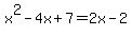 x%5E2-4x%2B7=2x-2
