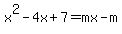 x%5E2-4x%2B7=mx-m