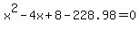 x%5E2-4x%2B8-228.98=0
